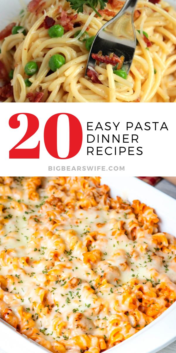 20 Easy Pasta Dinner Recipes - Big Bear's Wife - Quick and Easy Pasta