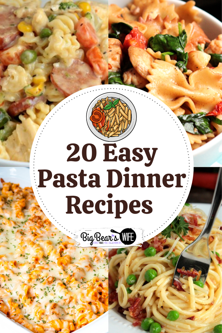 20 Easy Pasta Dinner Recipes - Big Bear's Wife - Quick and Easy Pasta