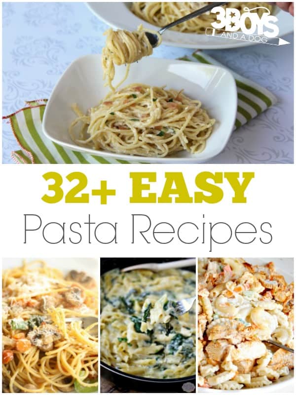 Over 32 Easy Pasta Recipes – 3 Boys and a Dog – 3 Boys and a Dog