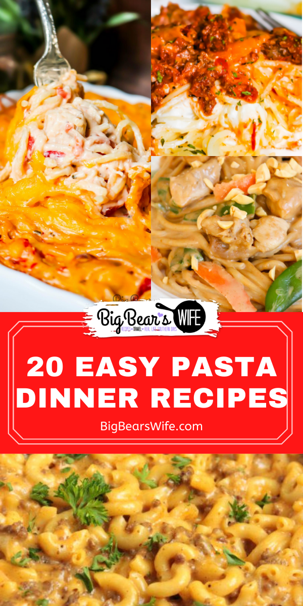 20 Easy Pasta Dinner Recipes - Big Bear's Wife - Quick and Easy Pasta